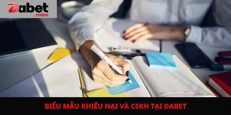 Biểu mẫu khiếu nại minh bạch, hỗ trợ xử lý nhanh chóng mọi vấn đề phát sinh tại Dabet.